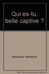 Couverture du livre : "Qui es-tu belle captive ?"