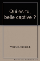 Couverture du livre : "Qui es-tu belle captive ?"