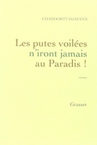 Couverture du livre : "Les putes voilées n'iront jamais au paradis !"