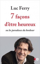 Couverture du livre : "7 façons d'être heureux ou Les paradoxes du bonheur"