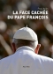 Couverture du livre : "La face cachée du pape François"
