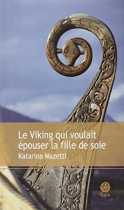 Couverture du livre : "Le Viking qui voulait épouser la fille de soie"