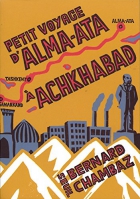 Couverture du livre : "Petit voyage d'Alma-Ata à Achkhabad"