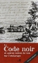 Couverture du livre : "Le code noir et autres textes de lois sur l'esclavage"