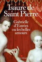Couverture du livre : "Gabrielle d'Estrées ou les belles amours"