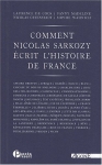 Couverture du livre : "Comment Nicolas Sarkozy écrit l'histoire de France"
