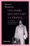 Couverture du livre : "Ces Noirs qui ont fait la France"