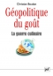 Couverture du livre : "Géopolitique du goût : la guerre culinaire"