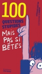Couverture du livre : "100 questions stupides mais pas si bêtes"
