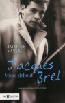 Couverture du livre : "Jacques Brel, vivre debout"