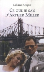 Couverture du livre : "Ce que je sais d'Arthur Miller"
