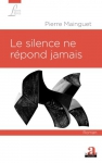 Couverture du livre : "Le silence ne répond jamais"