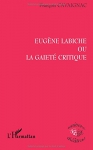 Couverture du livre : "Eugène Labiche ou La-gaieté critique"
