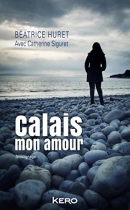 Couverture du livre : "Calais, mon amour"