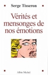 Couverture du livre : "Vérités et mensonges de nos émotions"
