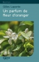 Couverture du livre : "Un parfum de fleur d'oranger"