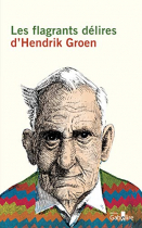 Couverture du livre : "Les flagrants délires d'Hendrik Groen"