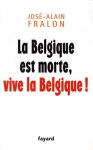 Couverture du livre : "La Belgique est morte, vive la Belgique!"