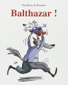 Couverture du livre : "Balthazar !"