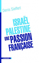 Couverture du livre : "Israël-Palestine, une passion française"