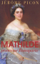 Couverture du livre : "Mathilde, princesse Bonaparte"