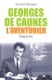 Couverture du livre : "Georges de Caunes, l'aventurier"