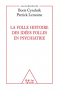 Couverture du livre : "La folle histoire des idées folles en psychiatrie"