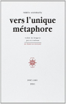 Couverture du livre : "Vers l'unique métaphore"