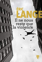 Couverture du livre : "Il ne nous reste que la violence"