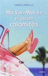 Couverture du livre : "Ma vie, mon ex et autres calamités"