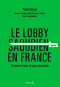 Couverture du livre : "Le lobby saoudien en France"