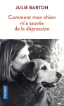Couverture du livre : "Comment mon chien m'a sauvée de la dépression"
