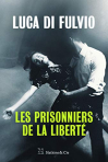 Couverture du livre : "Les prisonniers de la liberté"