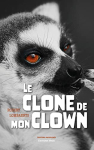 Couverture du livre : "Le clone de mon clown"