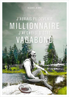 Couverture du livre : "J'aurais pu devenir millionnaire, j'ai choisi d'être vagabond"